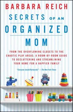 portada Secrets of an Organized Mom: From the Overflowing Closets to the Chaotic Play Areas: A Room-By-Room Guide to Decluttering and Streamlining Your Home for a Happier Family (en Inglés)