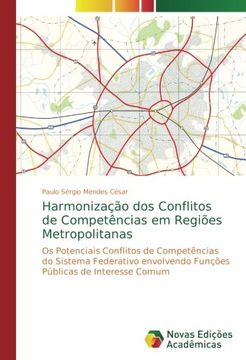 portada Harmonização dos Conflitos de Competências em Regiões Metropolitanas: Os Potenciais Conflitos de Competências do Sistema Federativo envolvendo Funções Públicas de Interesse Comum