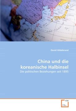 portada China und die koreanische Halbinsel: Die politischen Beziehungen seit 1895