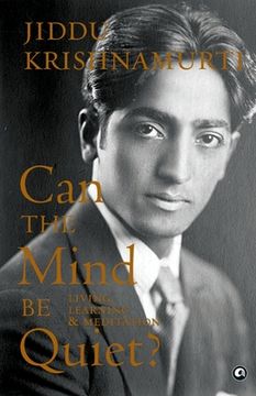 portada Can the Mind Be Quiet? Living, Learning & Meditation (en Inglés)