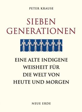 portada Sieben Generationen Eine Alte Indigene Weisheit für die Welt von Heute und Morgen (en Alemán)
