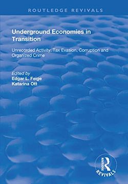 portada Underground Economies in Transition: Unrecorded Activity, tax Evasion, Corruption and Organized Crime (Routledge Revivals) (en Inglés)