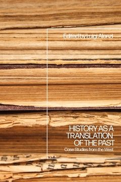 portada History as a Translation of the Past: Case Studies from the West (in English)