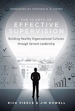 portada The 10 Keys Of Effective Supervision: Building Healthy Organizational Cultures through Servant Leadership