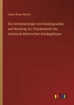 portada Die Versteinerungen von Kieslingswalda und Nachtrag zur Charakteristik des sächsisch-böhmischen Kreidegebirges (in German)