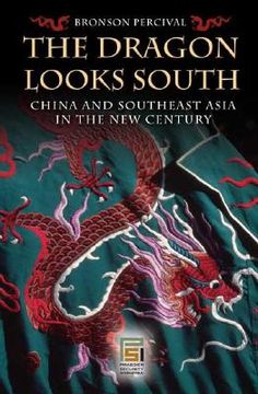 portada The Dragon Looks South: China and Southeast Asia in the new Century