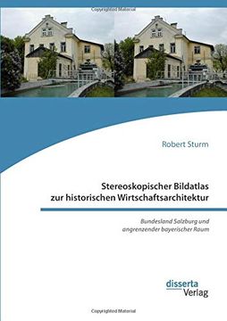 portada Stereoskopischer Bildatlas zur Historischen Wirtschaftsarchitektur. Bundesland Salzburg und Angrenzender Bayerischer Raum (en Alemán)