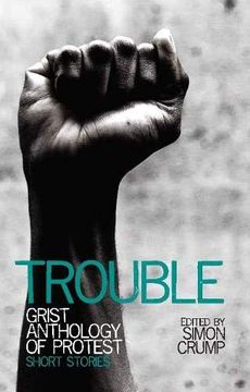 portada Trouble: Grist Anthology of Protest - Short Stories (en Inglés)