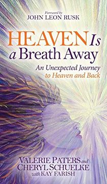 portada Heaven is a Breath Away: An Unexpected Journey to Heaven and Back (Morgan James Faith) (en Inglés)