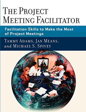 portada The Project Meeting Facilitator: Facilitation Skills to Make the Most of Project Meetings (en Inglés)