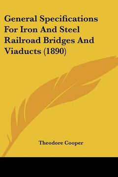 portada general specifications for iron and steel railroad bridges and viaducts (1890) (en Inglés)