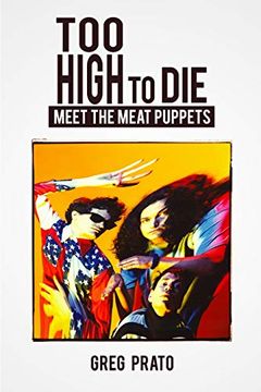 portada Too High to Die: Meet the Meat Puppets (in English)