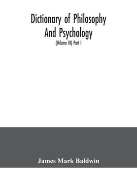 portada Dictionary of philosophy and psychology; including many of the principal conceptions of ethics, logic, aesthetics, philosophy of religion, mental path