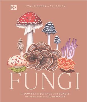 portada Fungi: Discover the Science and Secrets Behind the World of Mushrooms (in English)