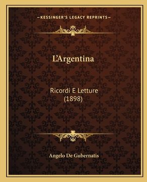 portada L'Argentina: Ricordi E Letture (1898) (en Francés)