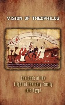 portada vision of theophilus: the book of the flight of the holy family into egypt