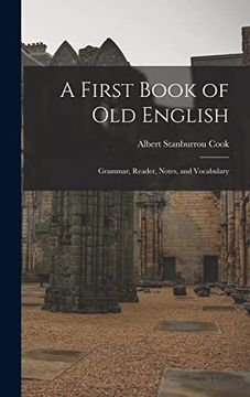 portada A First Book of old English: Grammar, Reader, Notes, and Vocabulary (en Inglés)