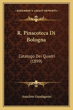 portada R. Pinacoteca Di Bologna: Catalogo Dei Quadri (1899) (in Italian)