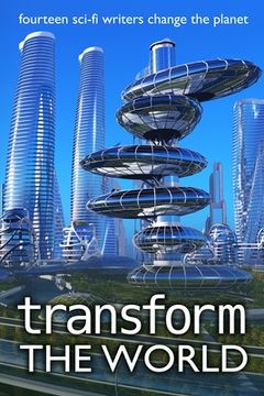 portada Transform the World: fourteen sci-fi writers change the planet