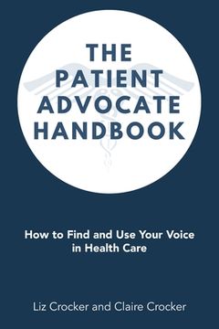 portada The Patient Advocate Handbook: How to Find and Use Your Voice in Health Care (en Inglés)