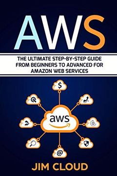 portada Aws: The Ultimate Step-By-Step Guide From Beginners to Advanced for Amazon web Services (en Inglés)