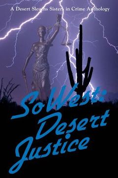 portada SoWest: Desert Justice: Sisters in Crime Desert Sleuths Chapter Anthology (en Inglés)
