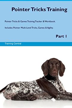 portada Pointer Tricks Training Pointer Tricks & Games Training Tracker & Workbook.  Includes: Pointer Multi-Level Tricks, Games & Agility. Part 1