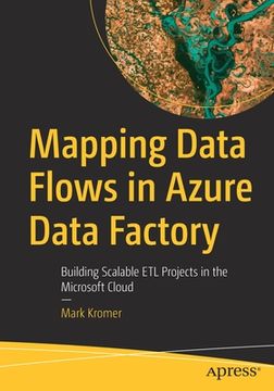 portada Mapping Data Flows in Azure Data Factory: Building Scalable Etl Projects in the Microsoft Cloud