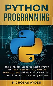 portada Python Programming: The Complete Guide to Learn Python for Data Science, ai, Machine Learning, gui and More With Practical Exercises and Interview Questions (in English)