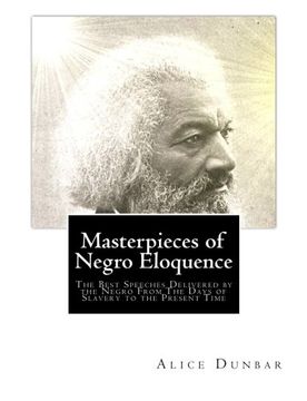 portada Masterpieces of Negro Eloquence: The Best Speeches Delivered by the Negro From The Days of Slavery to the Present Time