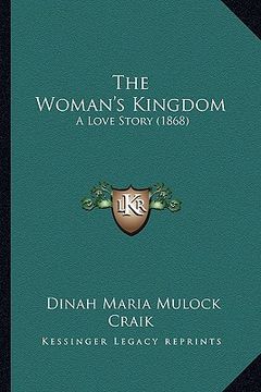portada the woman's kingdom the woman's kingdom: a love story (1868) a love story (1868) (en Inglés)