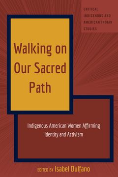 portada Walking on Our Sacred Path: Indigenous American Women Affirming Identity and Activism (en Inglés)