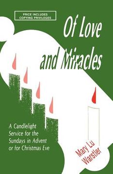 portada of love and miracles: a candlelight service for the sundays in advent or for christmas eve (en Inglés)