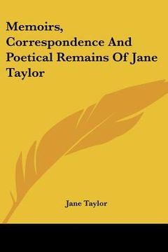 portada memoirs, correspondence and poetical remains of jane taylor (en Inglés)