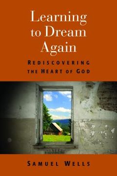 portada learning to dream again: rediscovering the heart of god (in English)