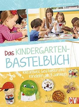 portada Das Kindergarten-Bastelbuch: Kreatives Gestalten mit Kindern ab 3 Jahren (en Alemán)