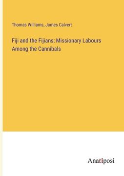 portada Fiji and the Fijians; Missionary Labours Among the Cannibals