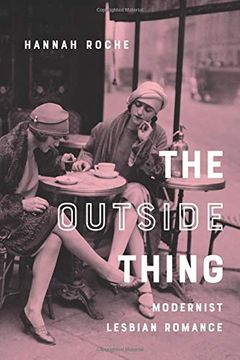 portada The Outside Thing: Modernist Lesbian Romance (Gender and Culture Series) (in English)