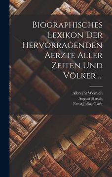 portada Biographisches Lexikon Der Hervorragenden Aerzte Aller Zeiten Und Völker ... (en Alemán)