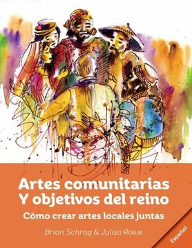 portada Artes Comunitarias Para los Propósitos de Dios: Como Crear Arte Local Juntos