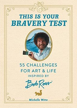 portada This is Your Bravery Test: 55 Challenges for art and Life Inspired by bob Ross (in English)