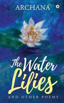 portada The Water Lilies: And Other Poems (en Inglés)