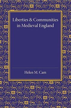portada Liberties and Communities in Medieval England: Collected Studies in Local Administration and Topography (en Inglés)