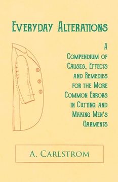 portada Everyday Alterations - A Compendium of Causes, Effects and Remedies for the More Common Errors in Cutting and Making Men's Garments (en Inglés)