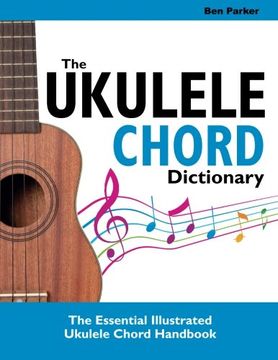 portada The Ukulele Chord Dictionary: The Essential Illustrated Ukulele Chord Handbook