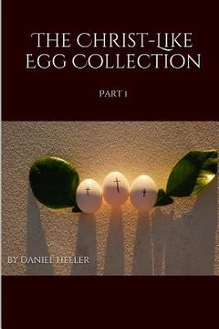 portada The Christ-Like Egg Collection: Part 1 (in English)