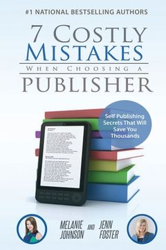 portada 7 Costly Mistakes When Choosing a Publisher: Self-Publishing Secrets That Will Save You Thousands (en Inglés)