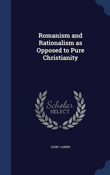 portada Romanism and Rationalism as Opposed to Pure Christianity