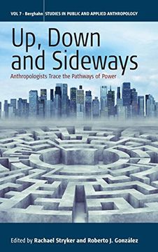 portada Up, Down, and Sideways: Anthropologists Trace the Pathways of Power (Studies in Public and Applied Anthropology) (en Inglés)