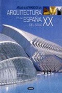 portada atlas ilustrado arquitectura españa siglo xx.ref:851-45 (in Spanish)
